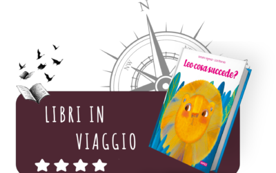 Leo cosa succede? Una guida alle emozioni per i nostri figli.